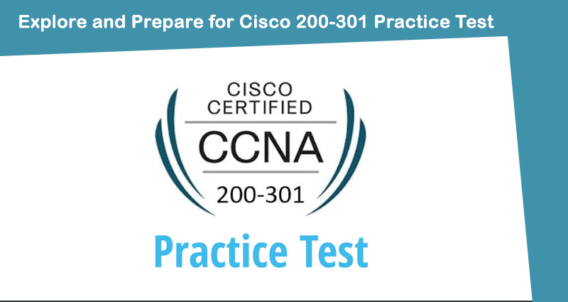 Explore and Prepare for Cisco 200-301 Practice Test